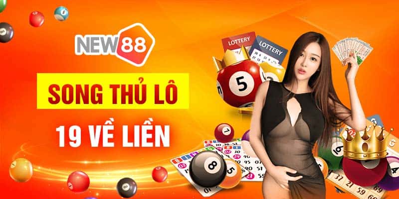 Xổ số thứ 5 hấp dẫn không thể bỏ qua ở nhà cái New88 6 Song thủ lô 19 về liền