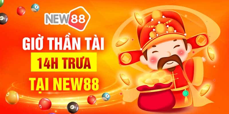 Đánh lô thần tài tại New88 khi đúng giờ xổ số Chủ Nhật 6 Giờ thần tài 14h trưa tại New88