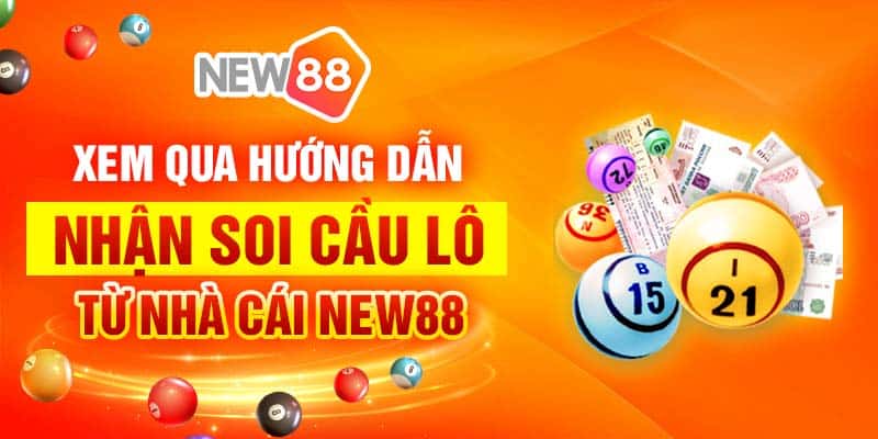 Soi lô tiên tri xổ số 24h tại nhà lô xanh chín New88 7 Xem qua hướng dẫn nhận soi cầu lô từ nhà cái New88