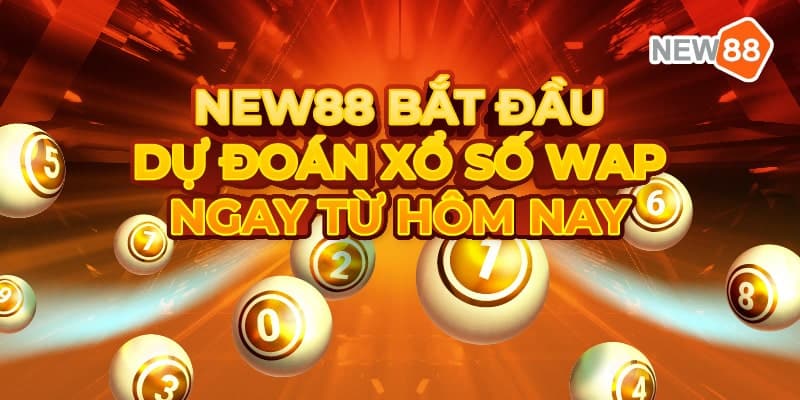 New88 bắt đầu dự đoán xổ số Wap ngay từ hôm nay 4 New88 bắt đầu dự đoán xổ số Wap ngay từ hôm nay