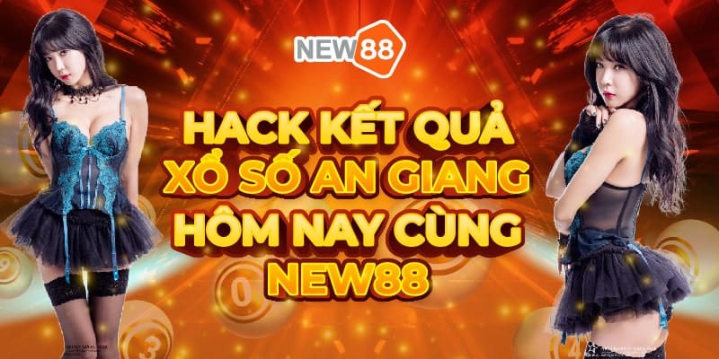 Hack kết quả xổ số An Giang hôm nay cùng New88 4 Hack kết quả xổ số An Giang hôm nay cùng New88