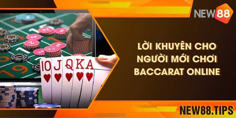 Lời khuyên cho người mới chơi Baccarat online tại New88 4 Lời khuyên cho người mới chơi Baccarat tại nhà cái New88