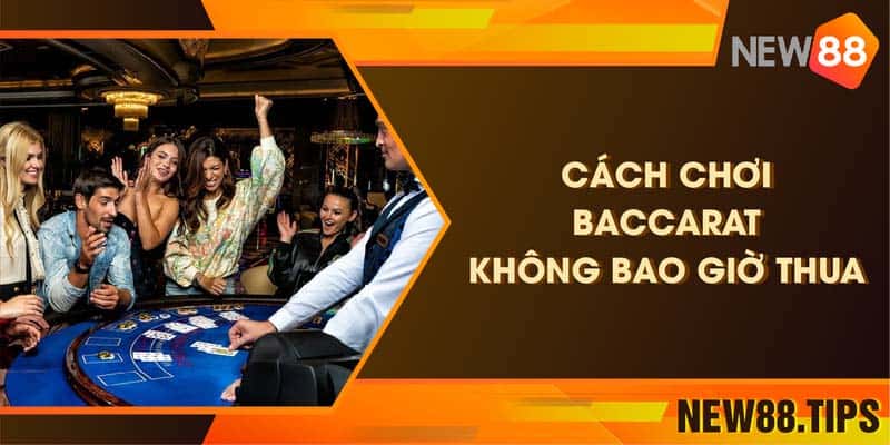 Hướng dẫn cách chơi baccarat không bao giờ thua đỉnh nhất 4 Hướng dẫn cách chơi baccarat không bao giờ thua đỉnh nhất