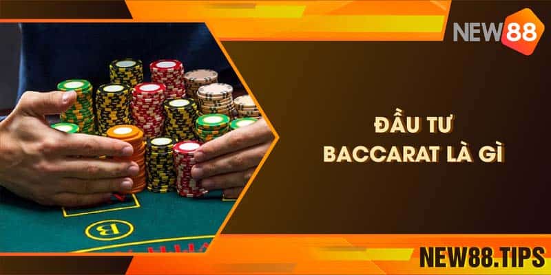 Đầu Tư Baccarat Là Gì? 3 Cách Để Đầu Tư Hiệu Quả Nhất 4 Đầu Tư Baccarat Là Gì? 3 Cách Để Đầu Tư Hiệu Quả Nhất