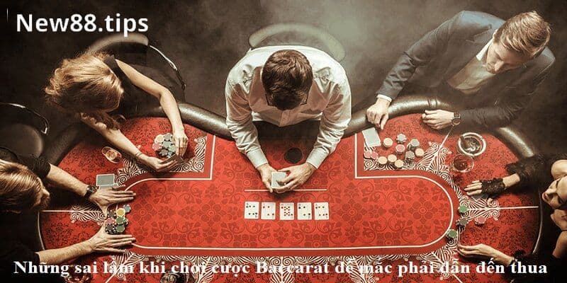 4 lý do tại sao chơi Baccarat luôn thua