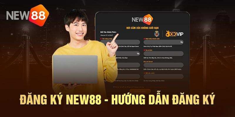 Nạp 50k Tặng 50k - Ưu Đãi New88 Comeback Cực Mạnh 7 Đăng ký New88 bằng thông tin chính xác để nhận ưu đãi nạp 50k tặng 50k